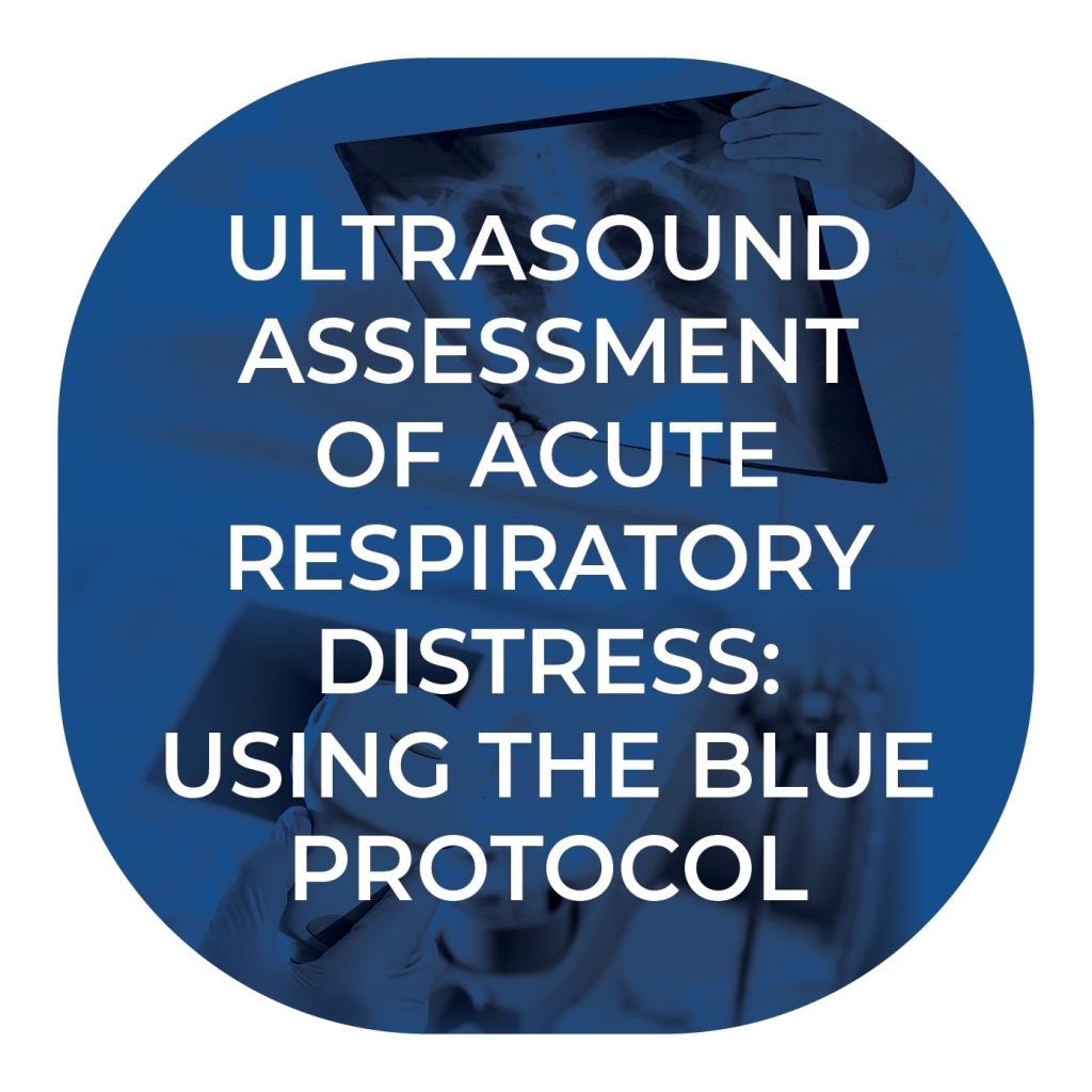 Assessment of Acute Respiratory Distress: Using the Blue Protocol